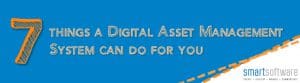 [Infographic] 7 Things a Digital Asset Management System can do for you