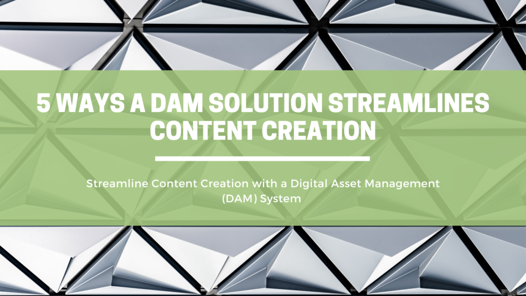 5 Ways a DAM Solution Streamlines Content Creation | OpenAsset