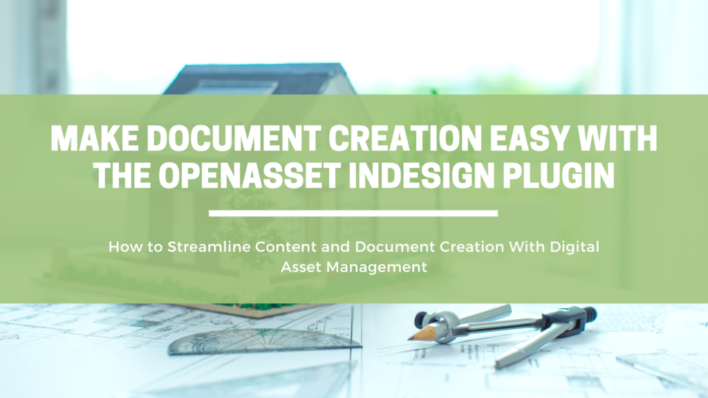 Make Document Creation Easy With the OpenAsset InDesign Plugin | OpenAsset