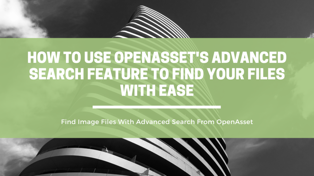 How to Use OpenAsset's Advanced Search Feature to Find Your Files With Ease | OpenAsset