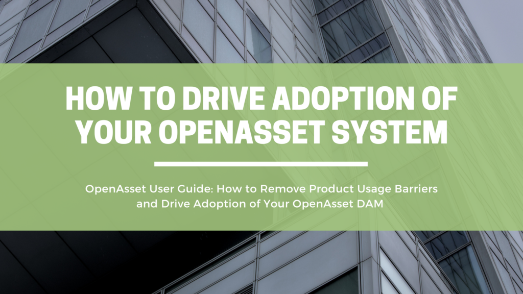 OpenAsset User Guide: How to Drive Adoption of Your OpenAsset DAM | OpenAsset