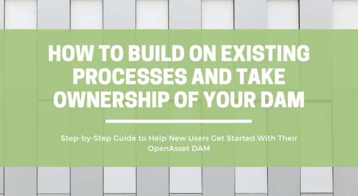 How to Take Ownership of your DAM | OpenAsset