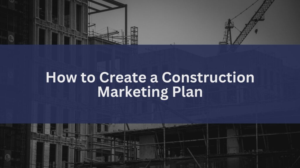 construction marketing plan