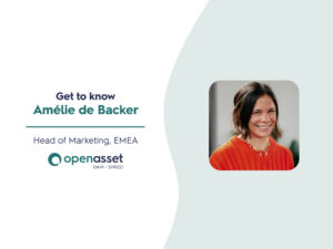 get to know Amelie de backer, head of marketing, EMEA at openasset
