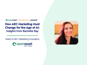 Webinar promo: “How AEC Marketing Must Change for the Age of AI: Insights from Rachelle Ray.” Includes photo of a smiling woman with long hair and text about OpenAsset and Smartegies hosting the AEC Marketing event.