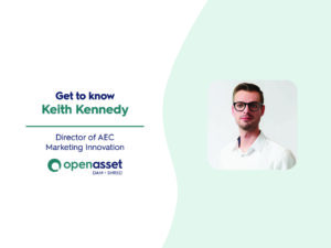An image that says 'Get to know Keith Kennedy Director of AEC Marketing Innovation at OpenAsset", with a headshot of keith, who is wearing a white shirt and glasses